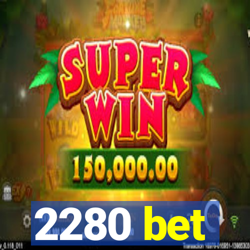 2280 bet